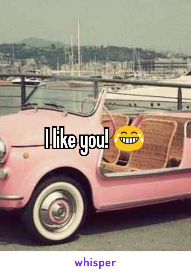 I like you! 😂