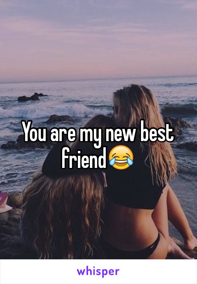 You are my new best friend😂