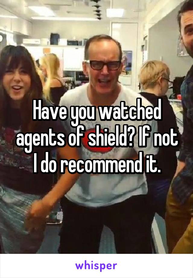 Have you watched agents of shield? If not I do recommend it.