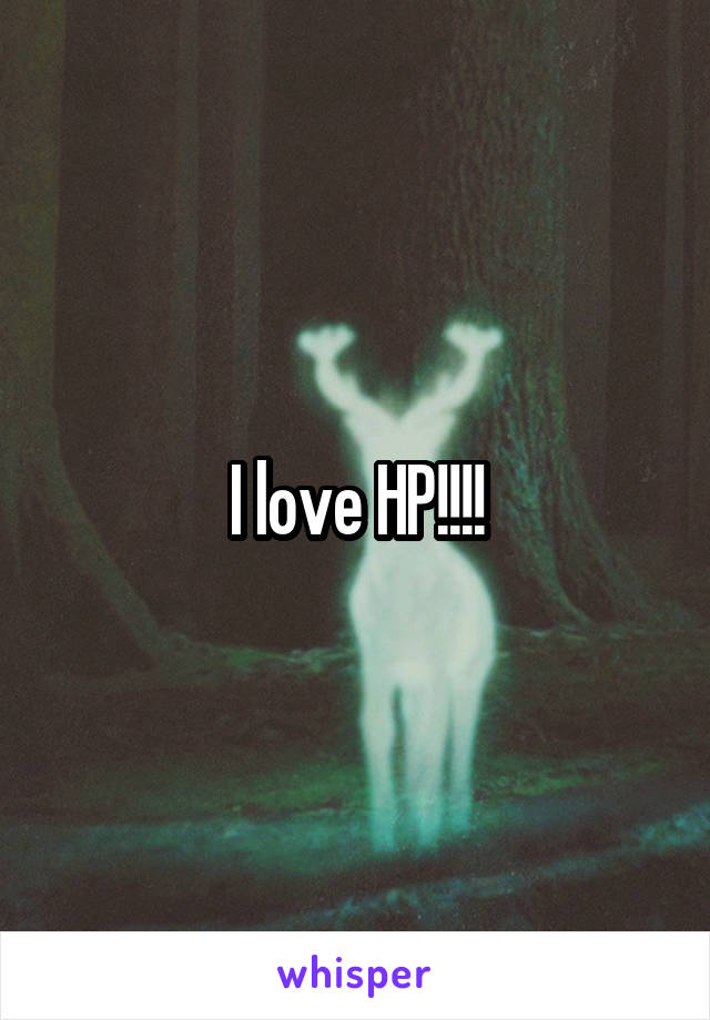 I love HP!!!!