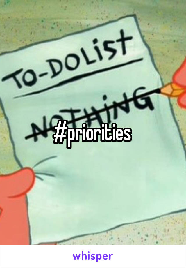 #priorities 