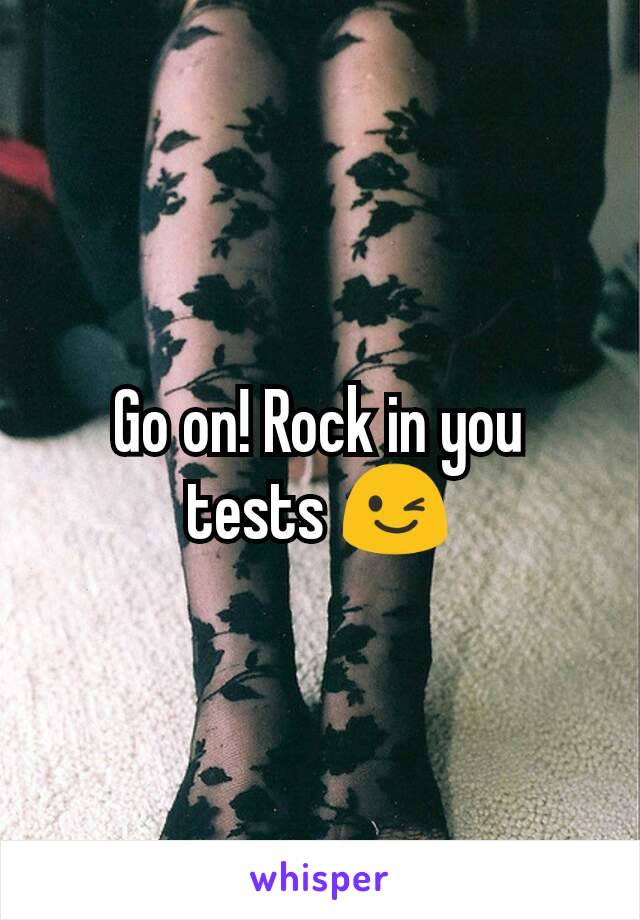 Go on! Rock in you tests 😉