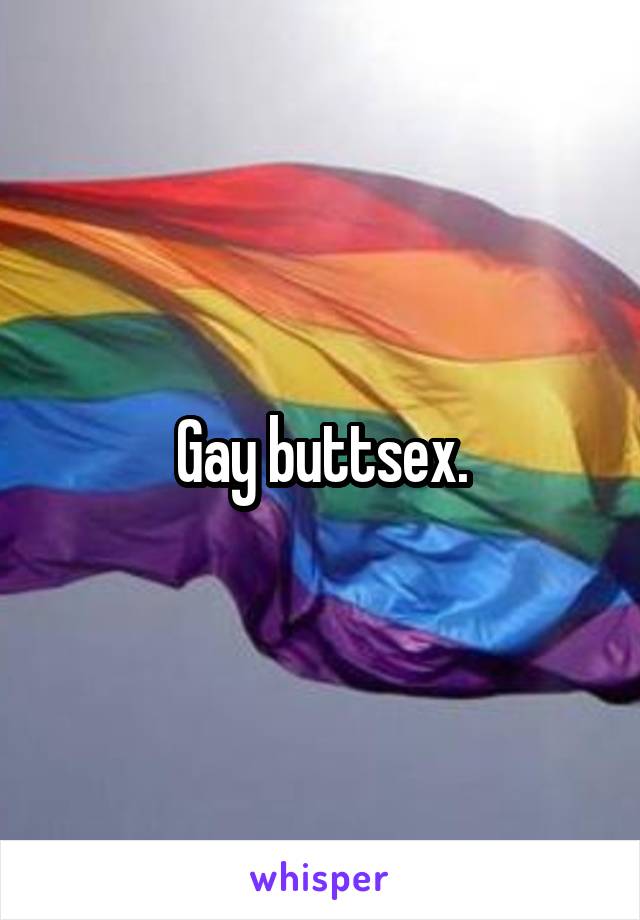 Gay buttsex.