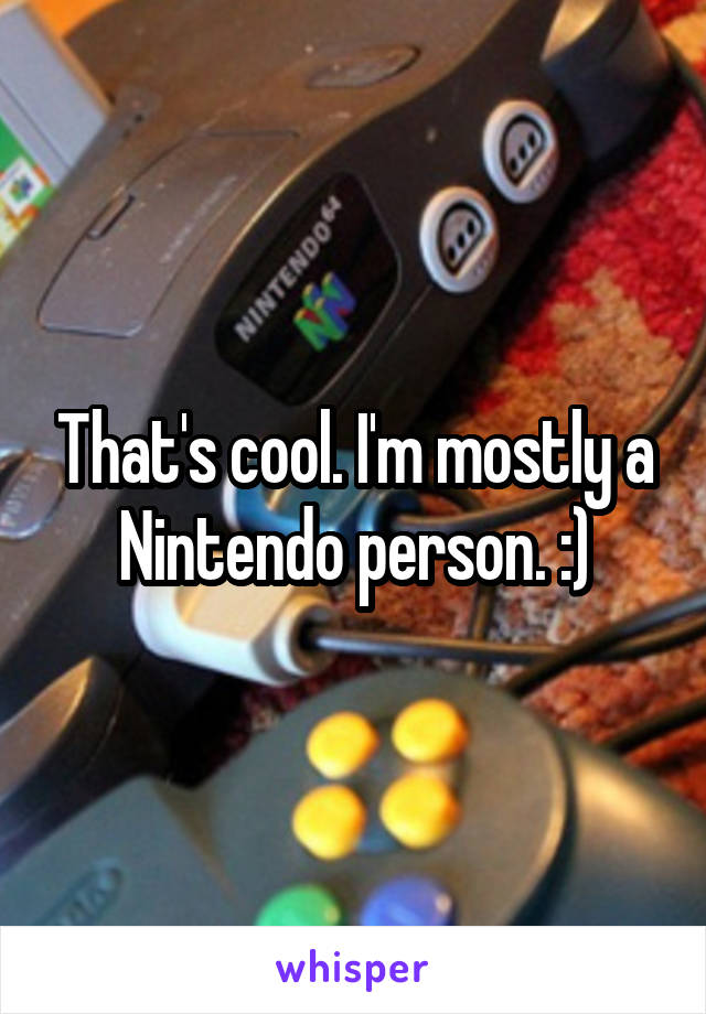 That's cool. I'm mostly a Nintendo person. :)