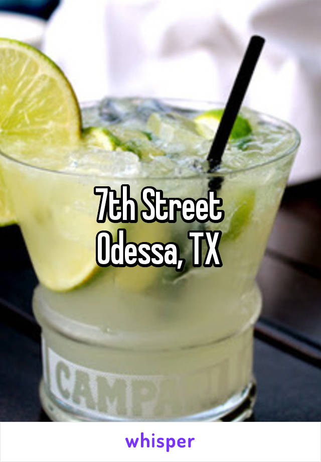 7th Street 
Odessa, TX 