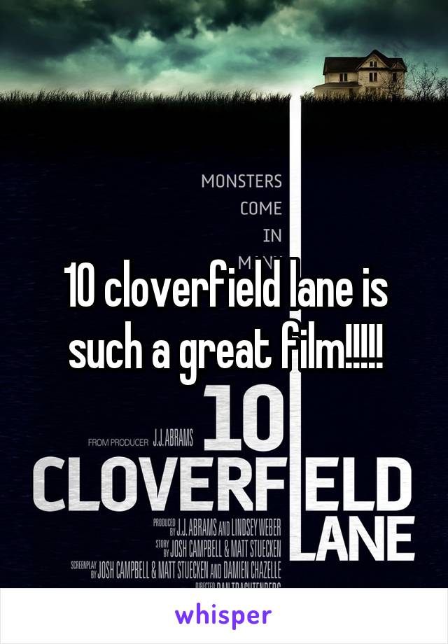 10 cloverfield lane is such a great film!!!!!