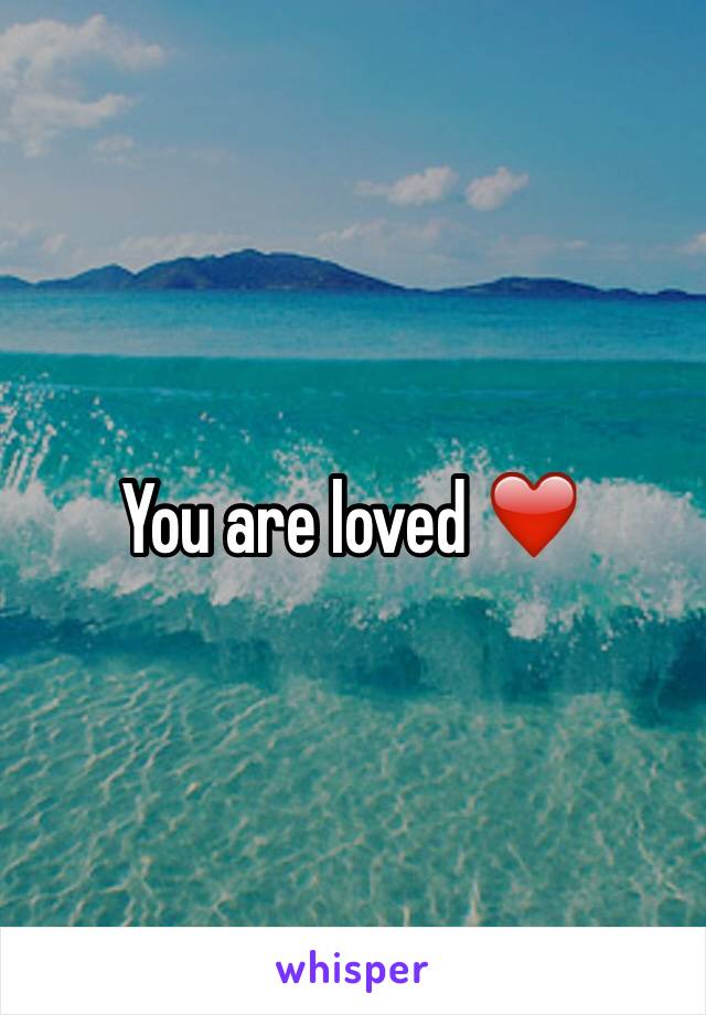 You are loved ❤️