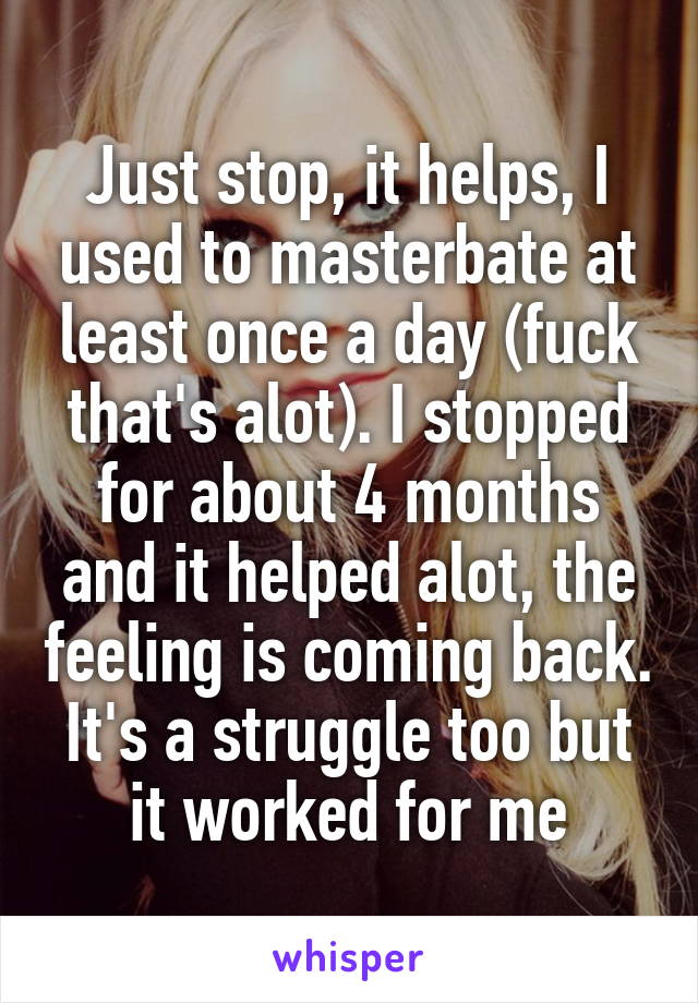 Just stop, it helps, I used to masterbate at least once a day (fuck that's alot). I stopped for about 4 months and it helped alot, the feeling is coming back. It's a struggle too but it worked for me