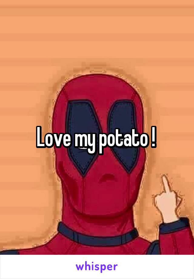 Love my potato ! 