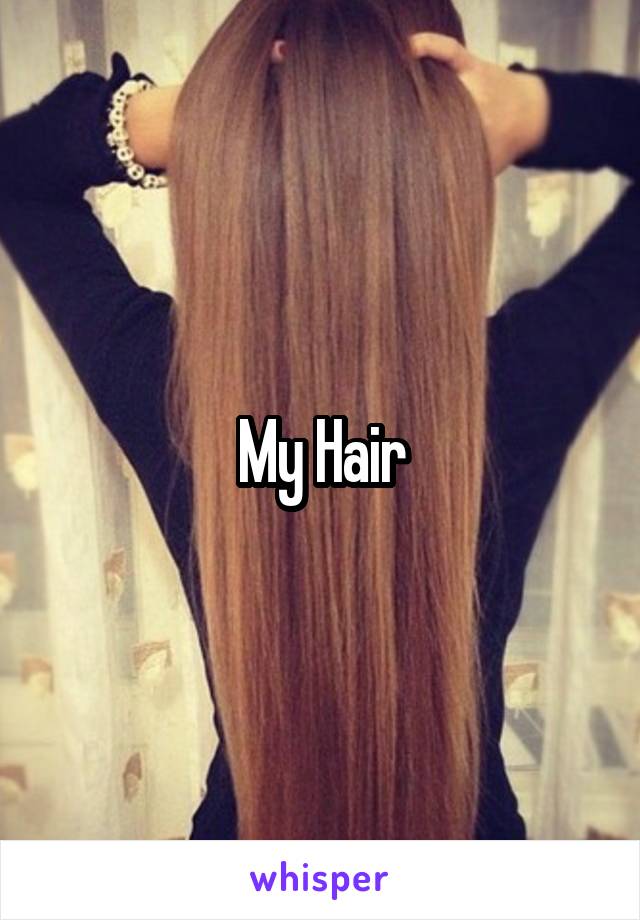 My Hair