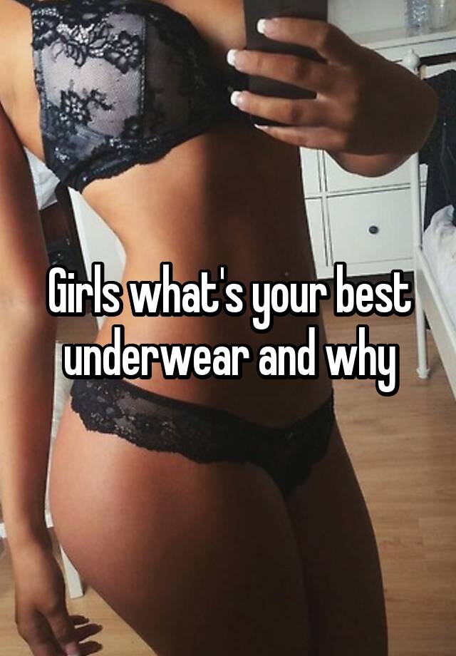 Girls what's your best underwear and why