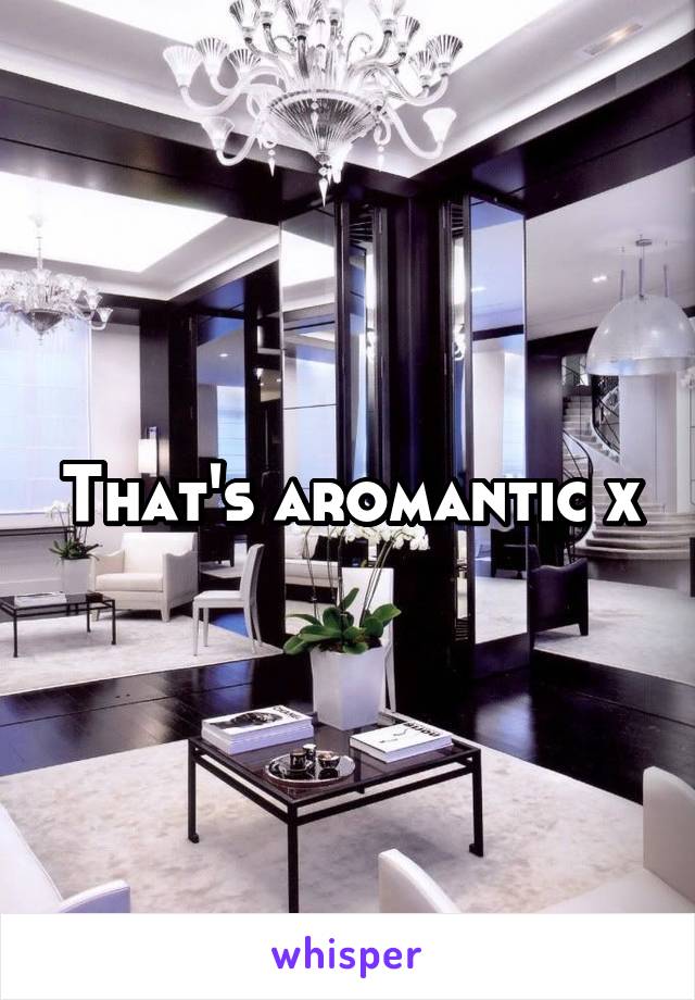 That's aromantic x