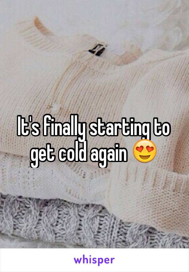 It's finally starting to get cold again 😍