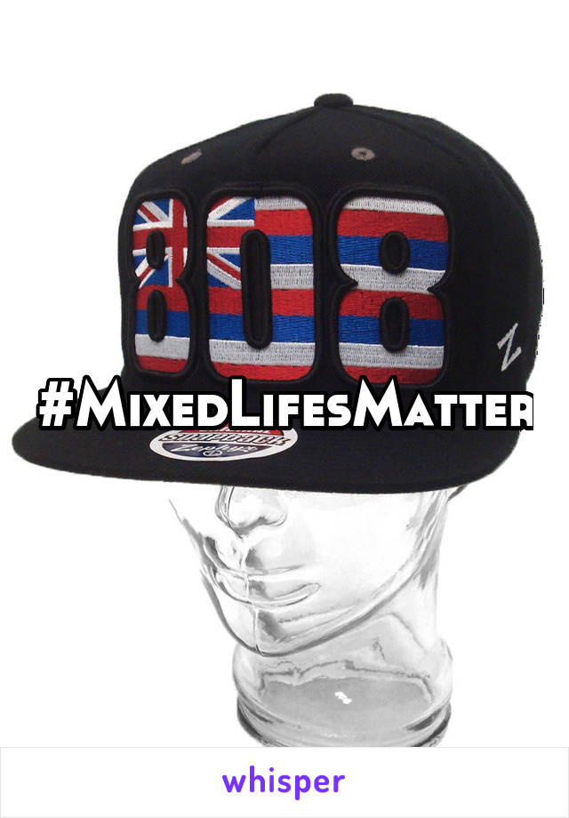 #MixedLifesMatter