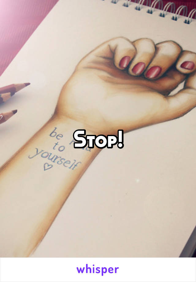 Stop!