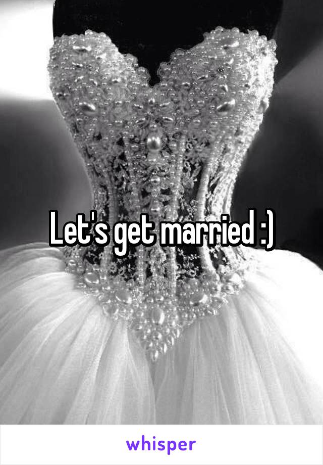 Let's get married :)