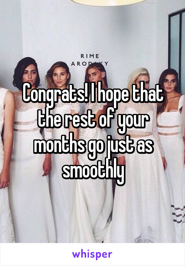 Congrats! I hope that the rest of your months go just as smoothly