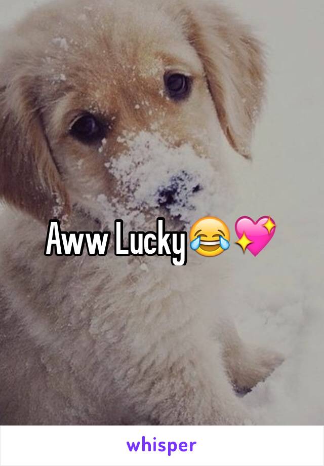 Aww Lucky😂💖