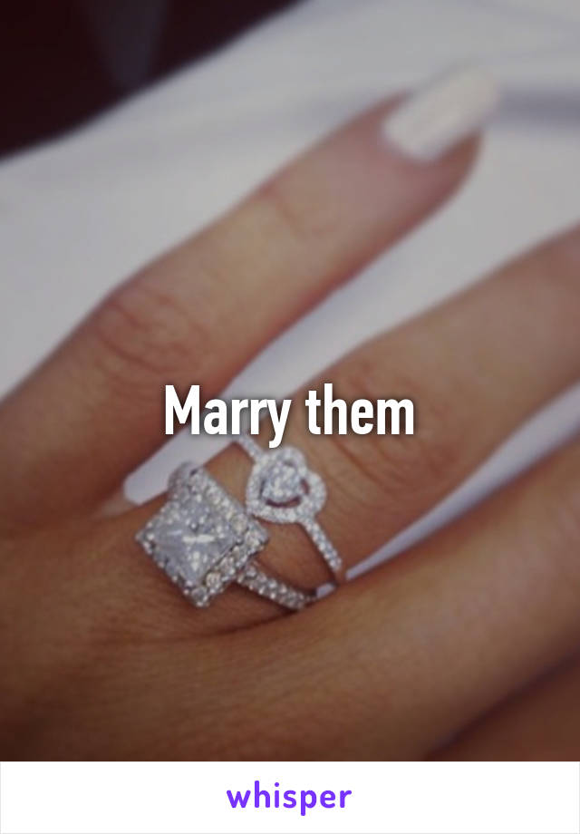 Marry them