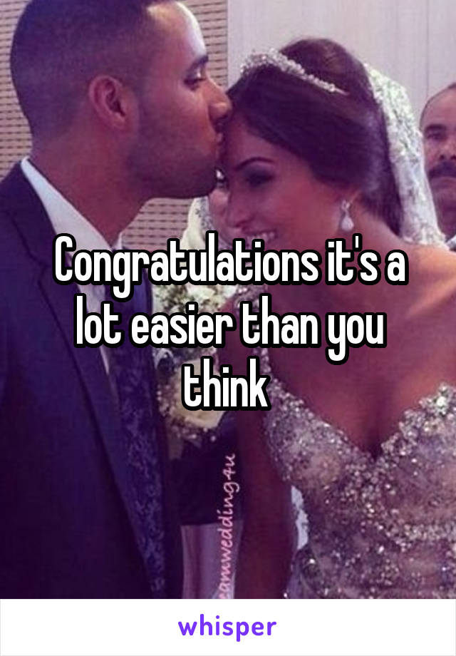 Congratulations it's a lot easier than you think 