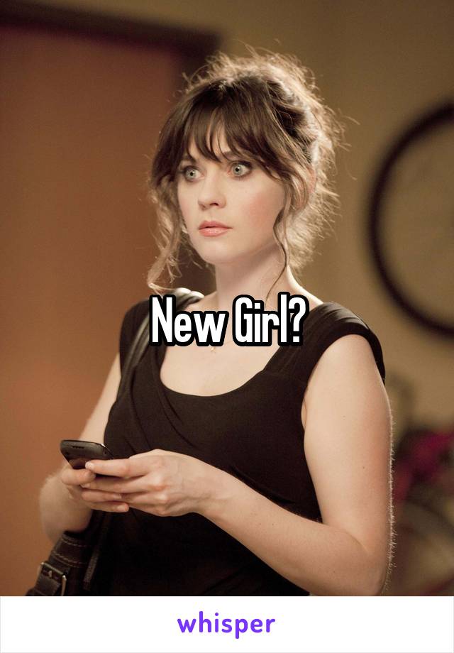 New Girl?