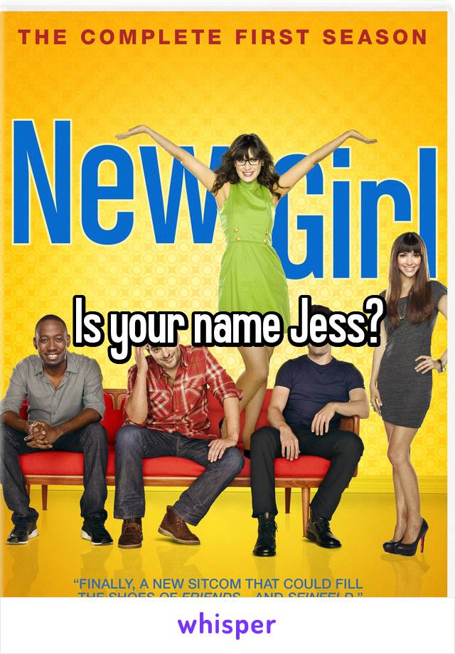 Is your name Jess?