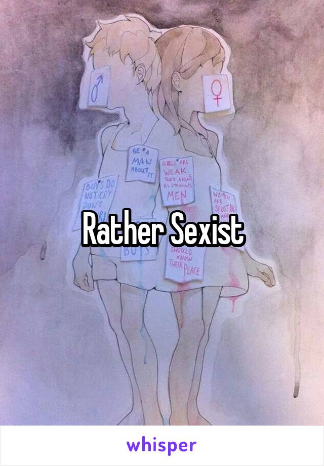 Rather Sexist