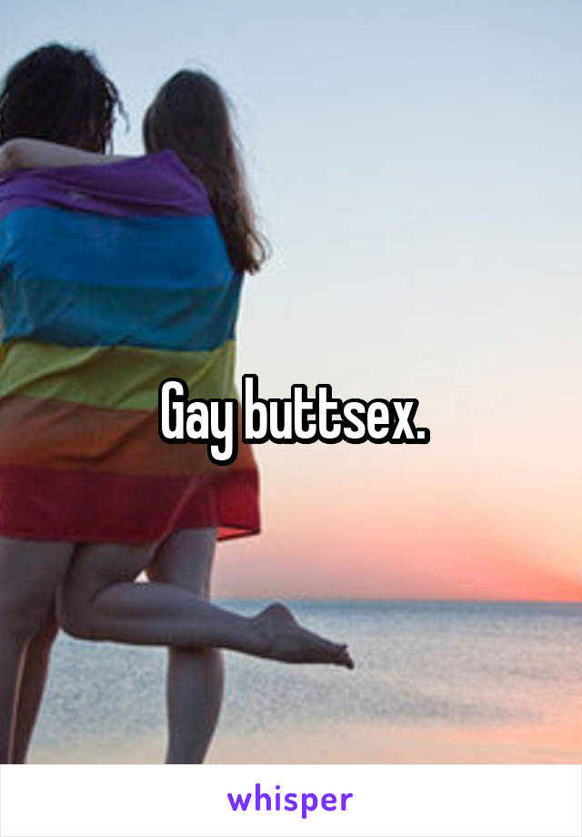 Gay buttsex.