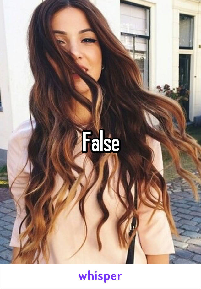 False