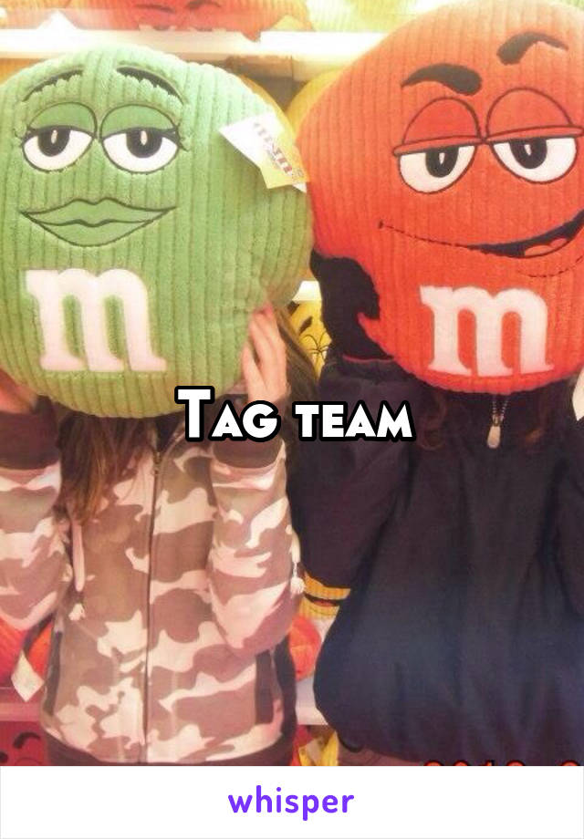 Tag team