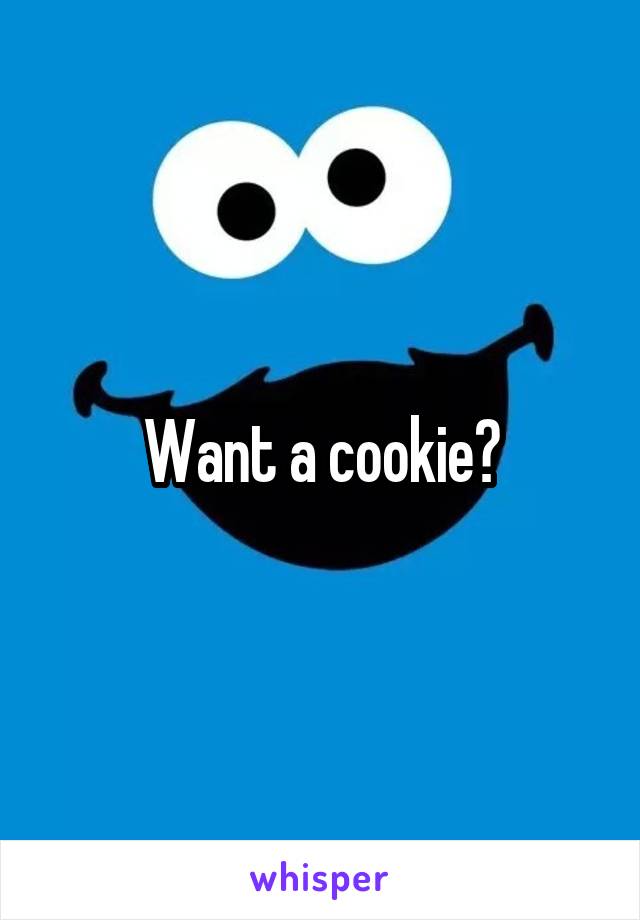 Want a cookie?