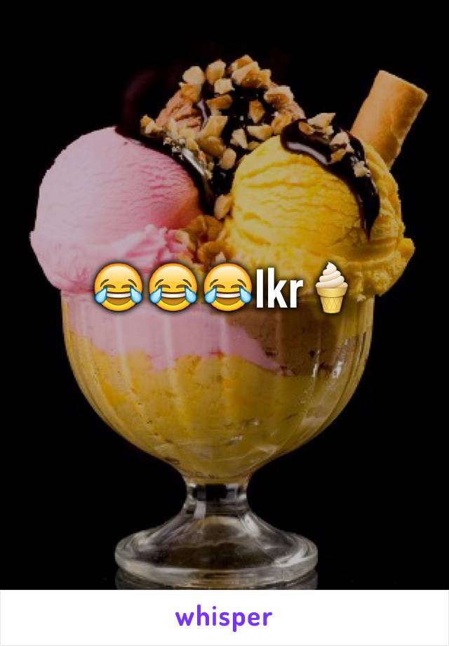 😂😂😂Ikr🍦