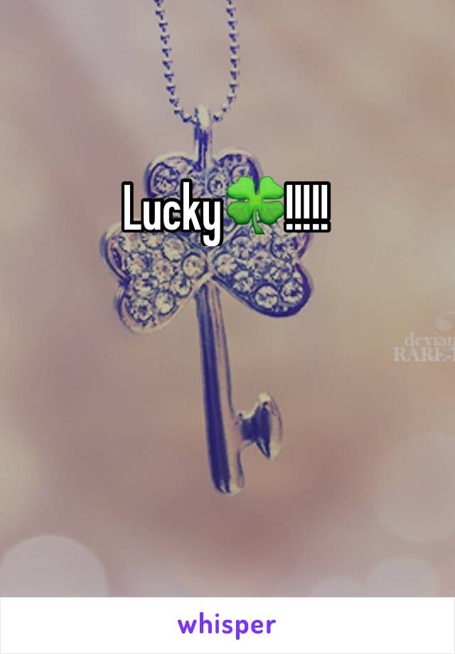 Lucky🍀!!!!!