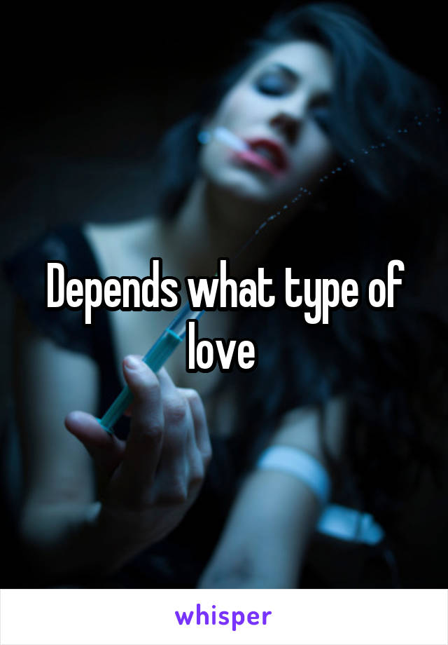 Depends what type of love 