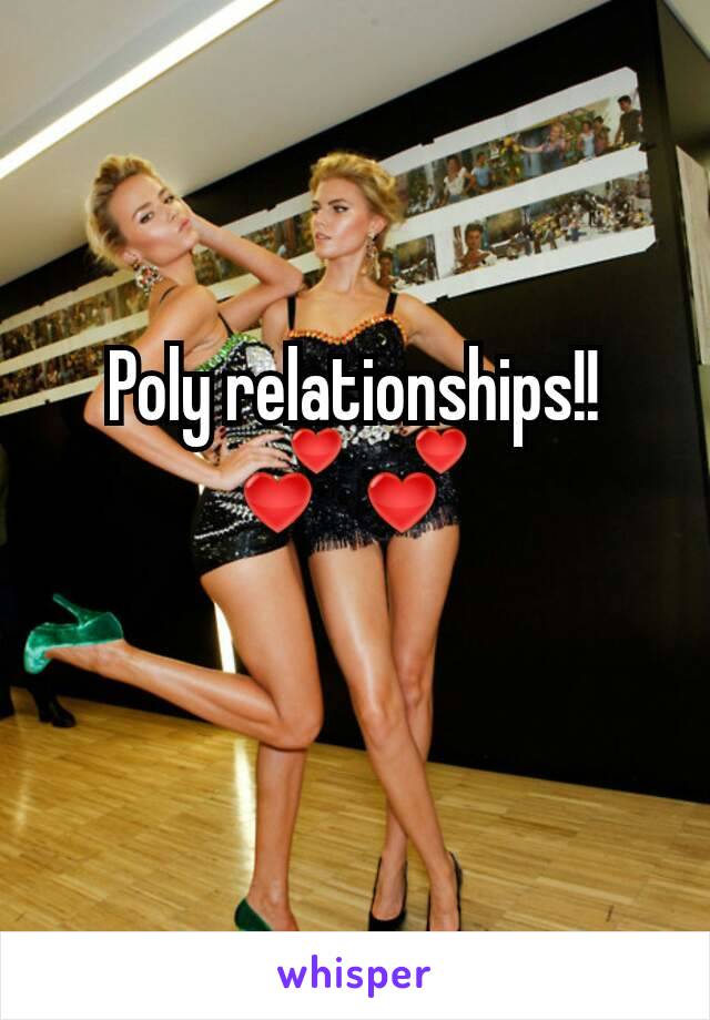 Poly relationships!! 💕💕