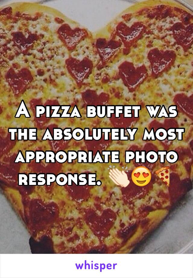 A pizza buffet was the absolutely most  appropriate photo response. 👏🏻😍🍕