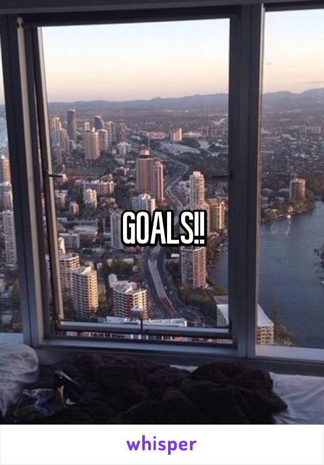 GOALS!!