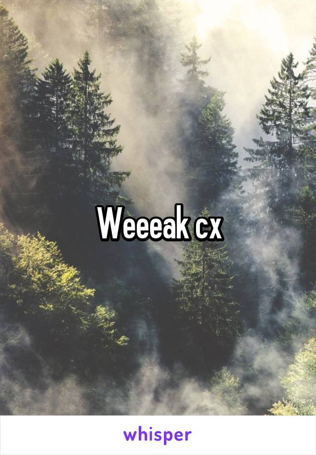 Weeeak cx