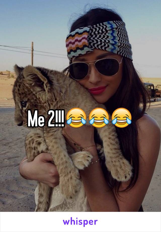 Me 2!!!😂😂😂