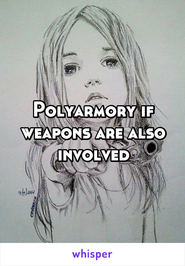 Polyarmory if weapons are also involved