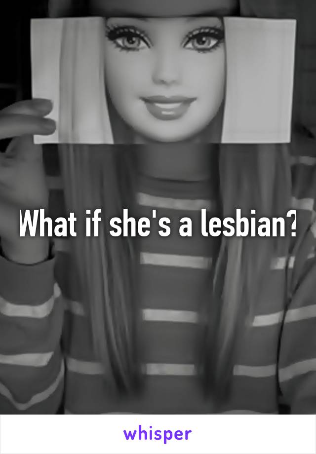 What if she's a lesbian?