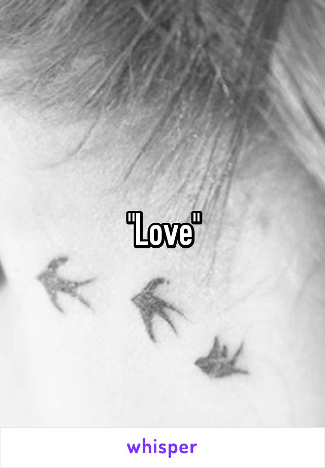 "Love"