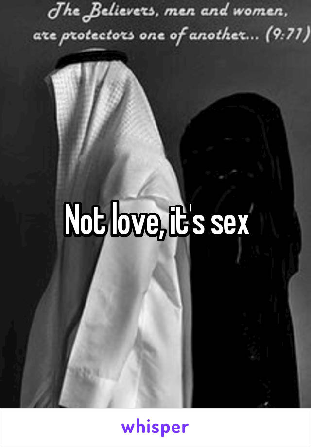 Not love, it's sex