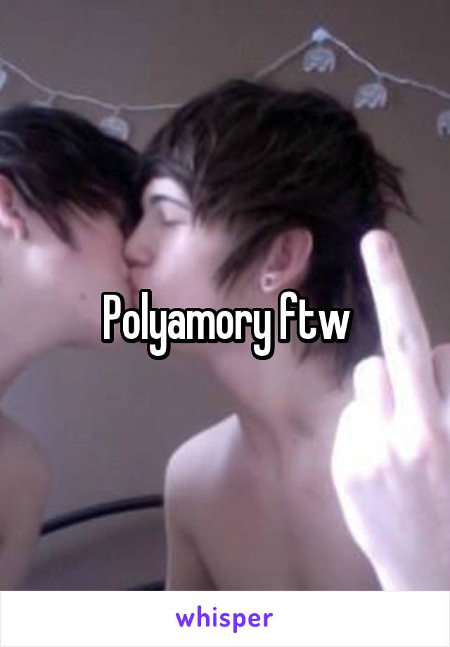 Polyamory ftw