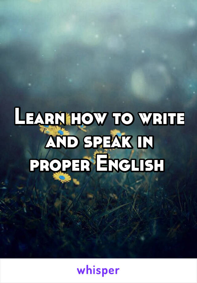 Learn how to write and speak in proper English 