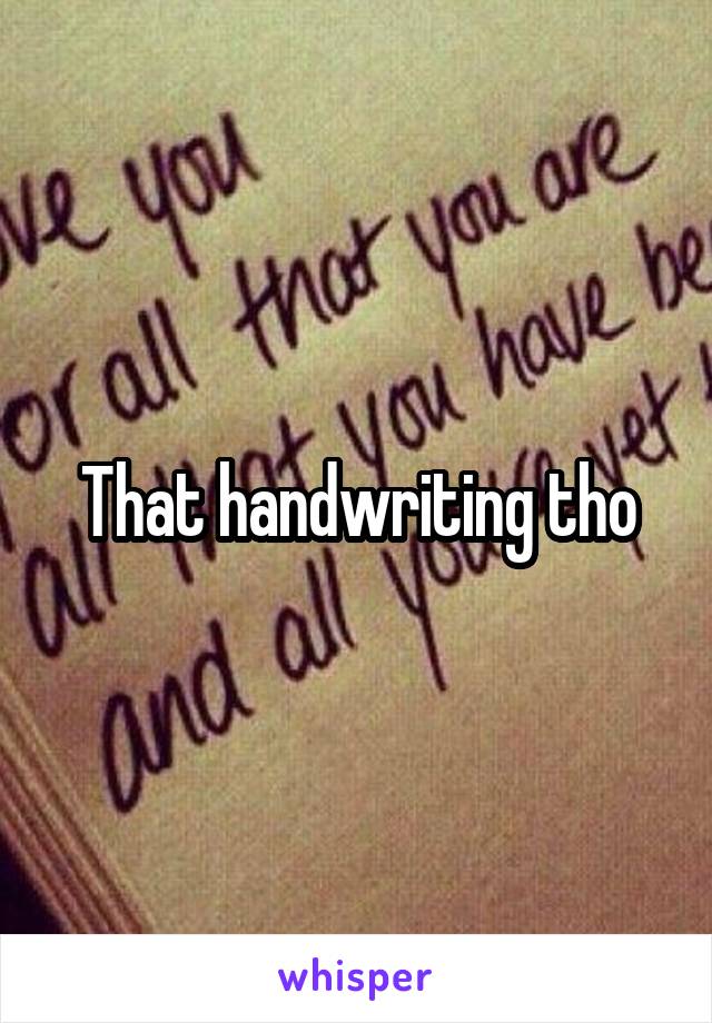 That handwriting tho