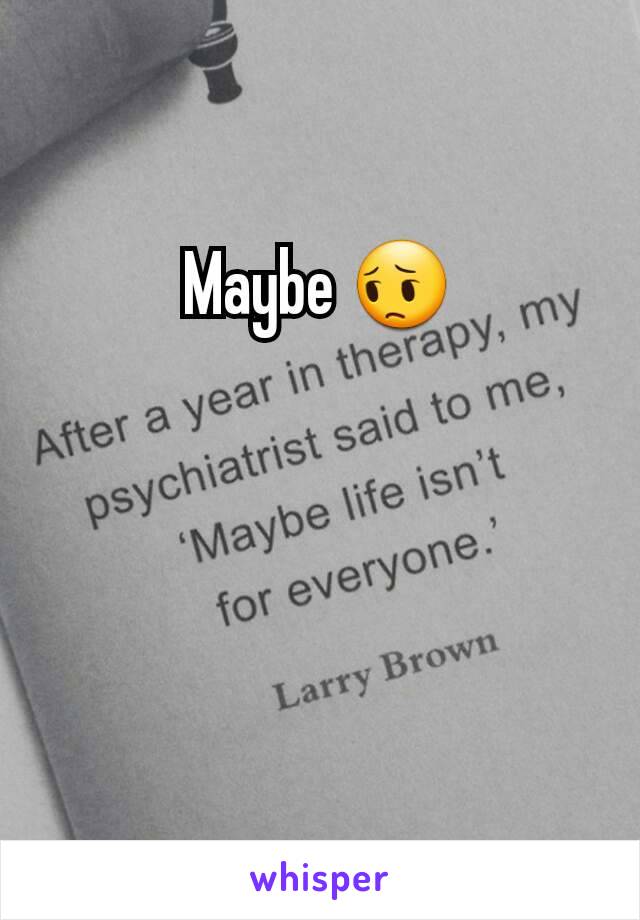 Maybe 😔