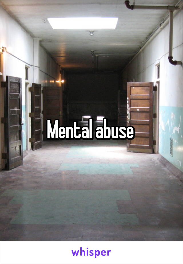 Mental abuse 