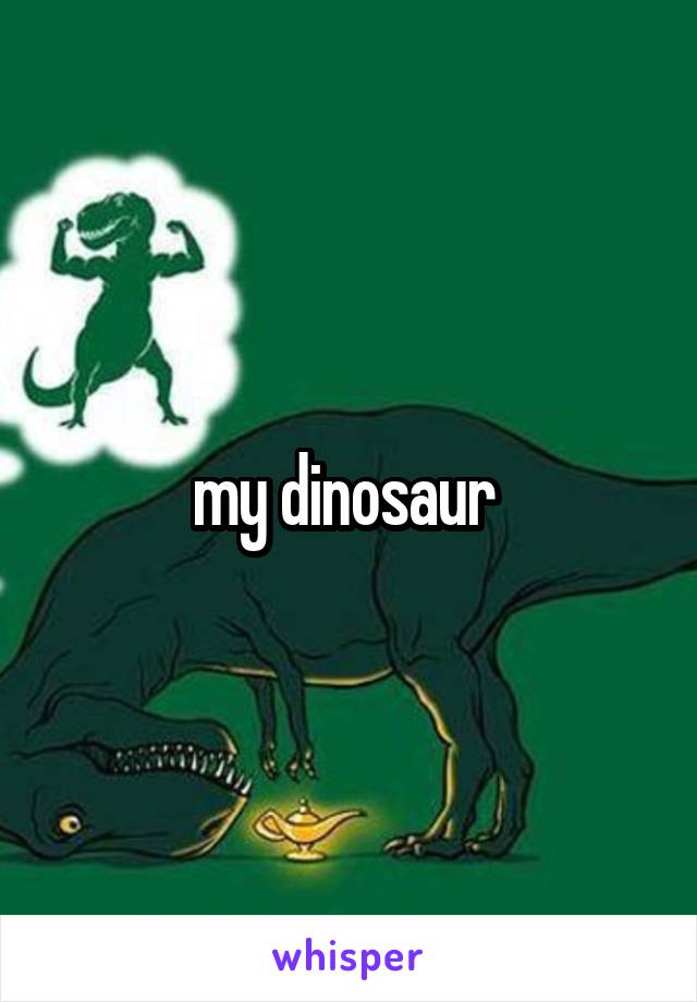 my dinosaur 