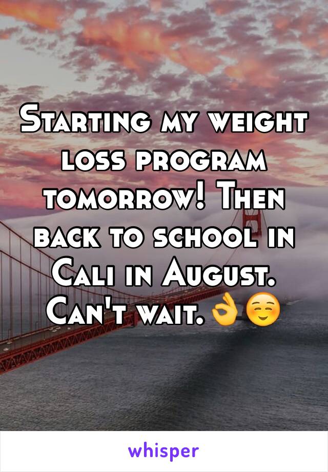 Starting my weight loss program tomorrow! Then back to school in Cali in August. Can't wait.👌☺️